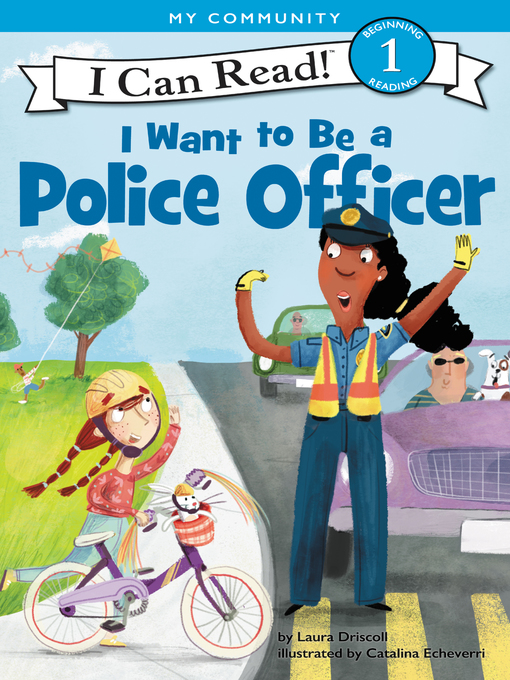 Title details for I Want to Be a Police Officer by Laura Driscoll - Available